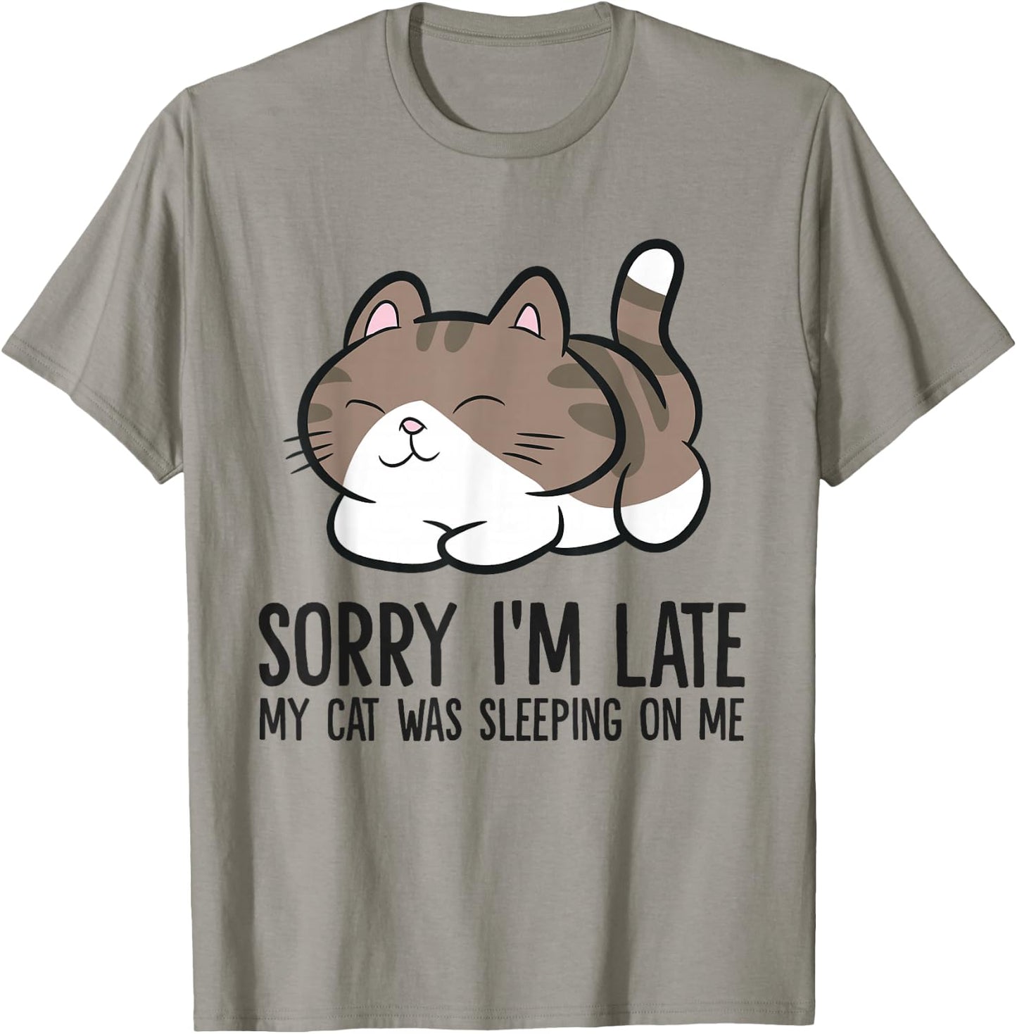Sorry I'm Late My Cat Was Sleeping On Me Funny Cat Lover T-Shirt - T-Shirt | Sand