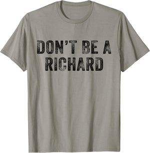 Don't Be a Richard Funny Phrase Saying Joke Vintage Retro T-Shirt - T-Shirt | Sand