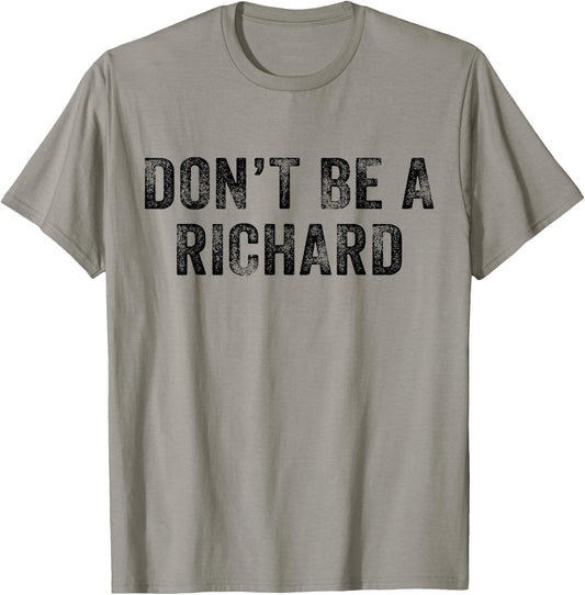 Don't Be a Richard Funny Phrase Saying Joke Vintage Retro T-Shirt - T-Shirt | Sand