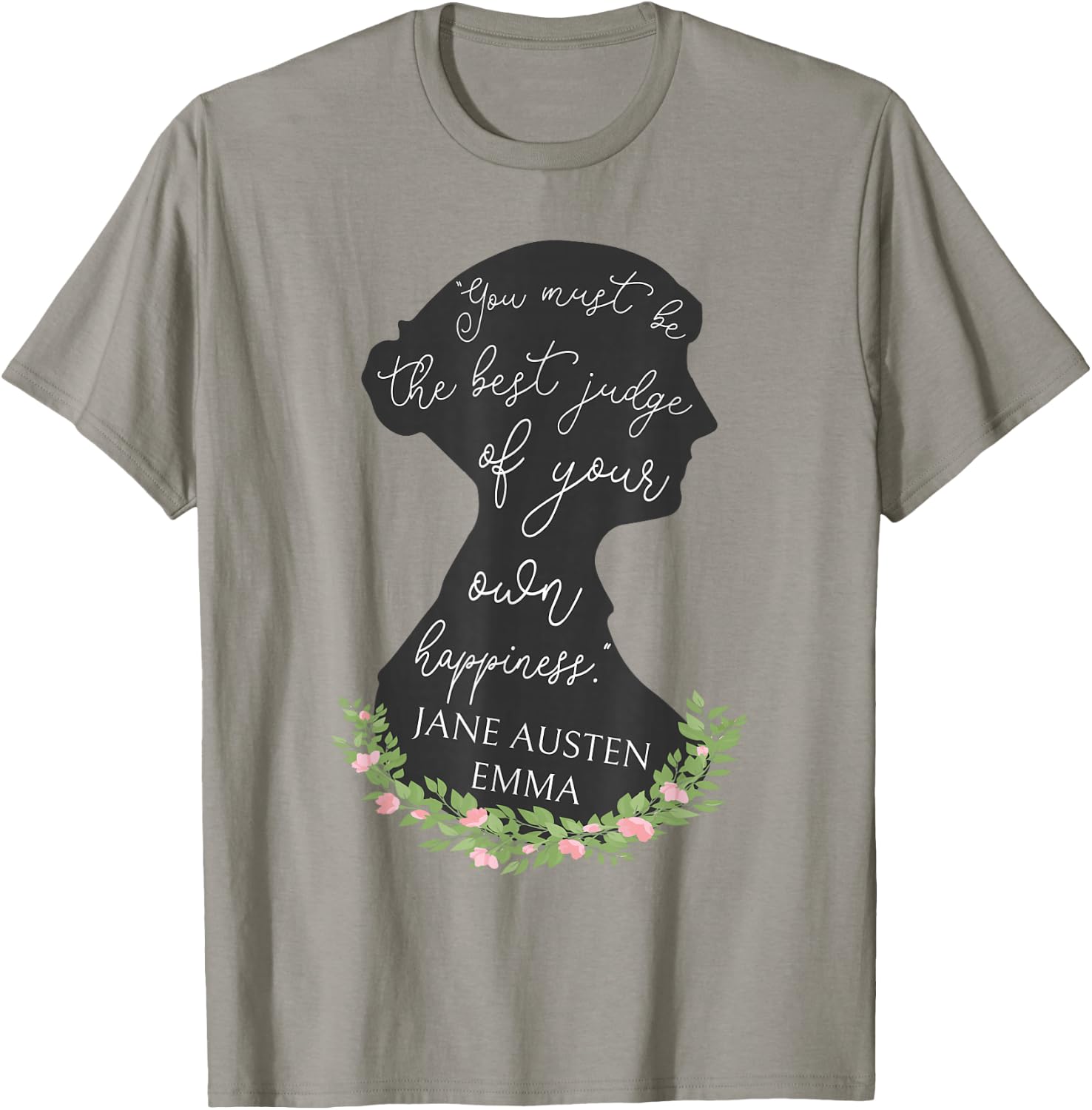Emma Quote Judge Of Your Own Happiness Jane Austen Emma T-Shirt - T-Shirt | Sand