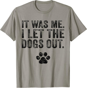 Funny It Was Me I Let The Dogs Out Dog Lover Distressed T-Shirt - T-Shirt | Sand