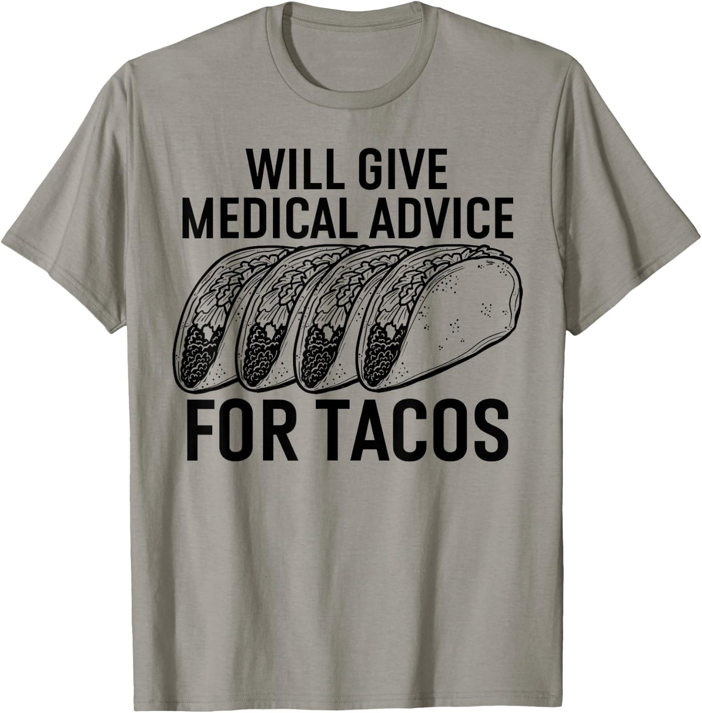 Will Give Medical Advice for Tacos Funny Med Student T-Shirt - T-Shirt | Sand