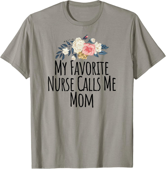 My Favorite Nurse Calls Me Mom Cute Flowers Shirt T-Shirt - T-Shirt | Sand