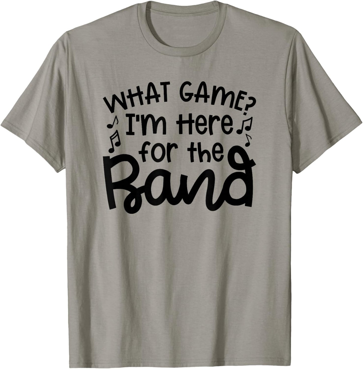 What Game I'm Here For The Band Marching Band Mom Cute T-Shirt - T-Shirt | Sand