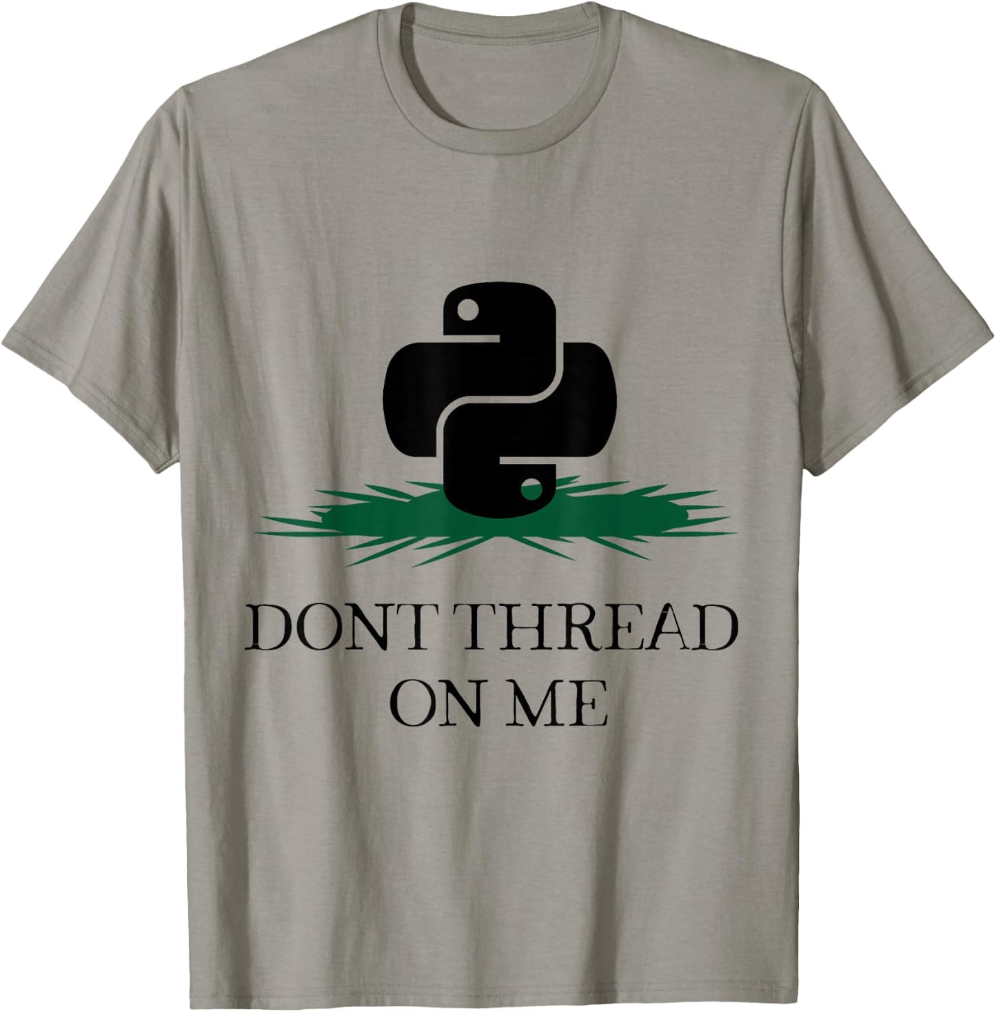 DONT THREAD ON ME Funny Python Programming Pun T-Shirt - T-Shirt | Sand