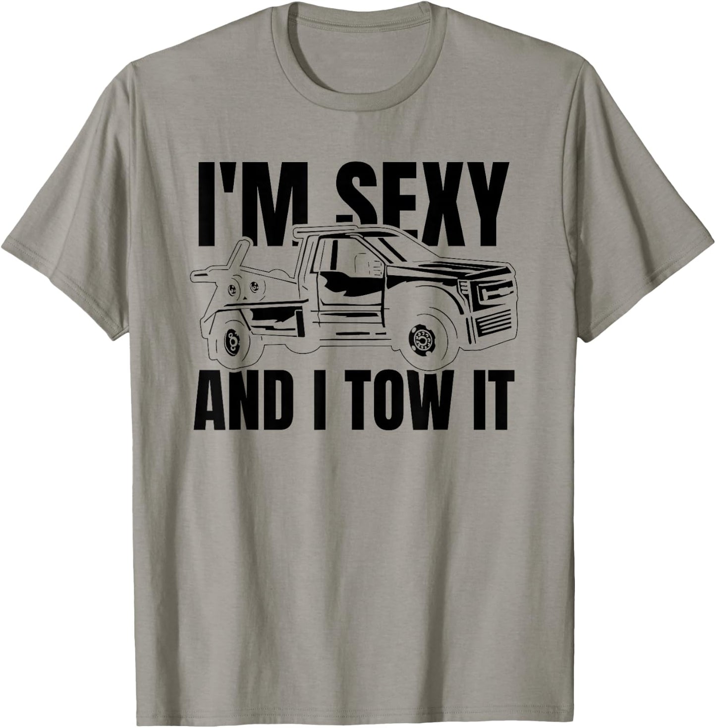 Tow Truck Driver Recovery Vehicle Thin Im Sexy And I Tow It T-Shirt - T-Shirt | Sand