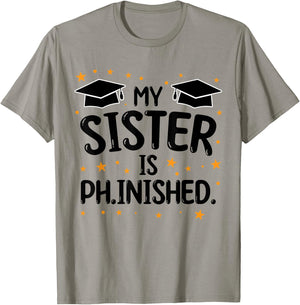 my sister is ph.inished Dissertating T-Shirt - T-Shirt | Sand