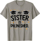 my sister is ph.inished Dissertating T-Shirt - T-Shirt | Sand