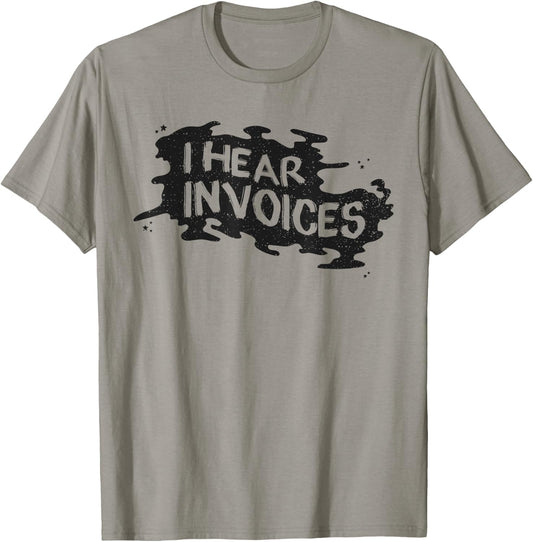 I Hear Invoices T-Shirt - T-Shirt | Sand