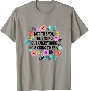 Not to spoil the ending but everything is going to be ok T-Shirt - T-Shirt | Sand