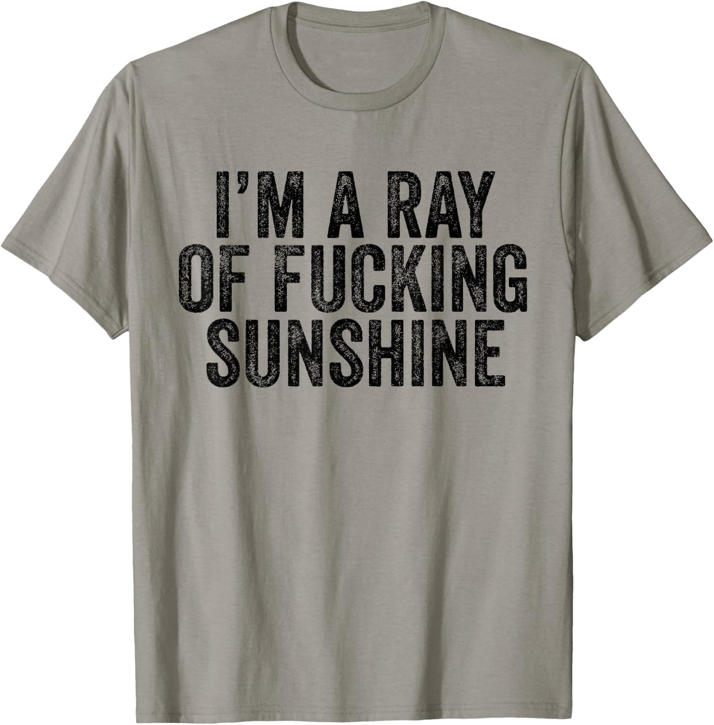 I'm Just a Ray of Fucking Sunshine Funny Sarcastic Vintage T-Shirt - T-Shirt | Sand