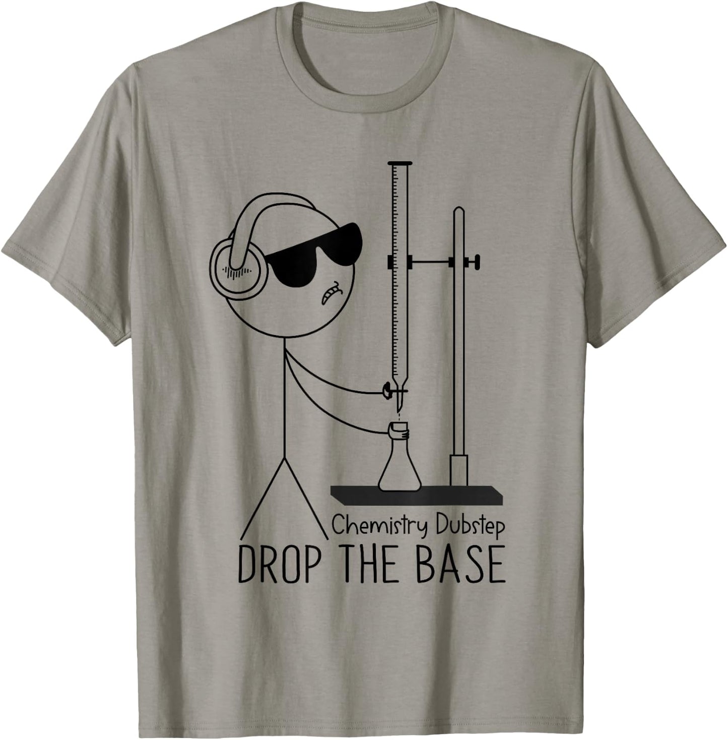 Drop the Base Chemistry Dubstep Science Joke Student Teacher T-Shirt - T-Shirt | Sand