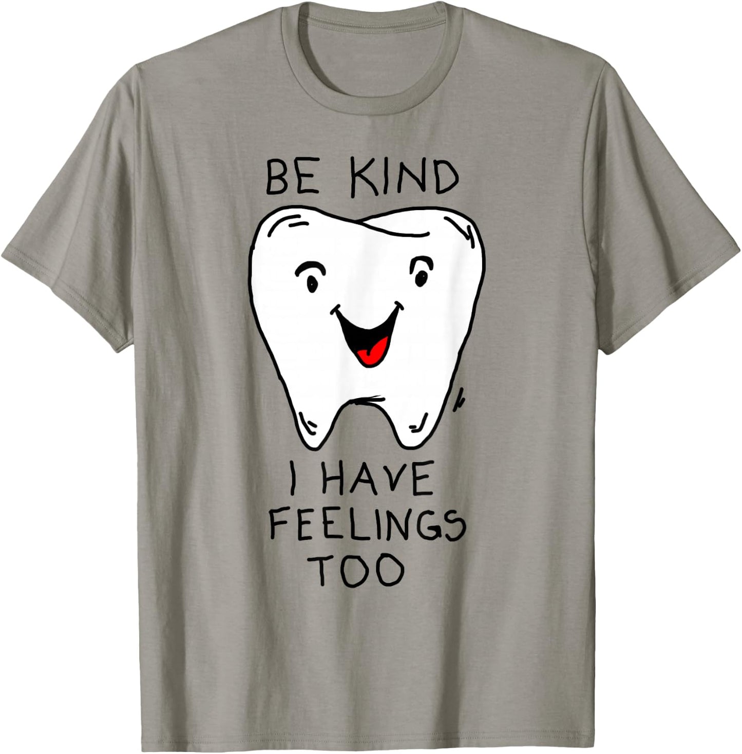 Be nice, I have feelings funny tooth feelings T-Shirt - T-Shirt | Sand
