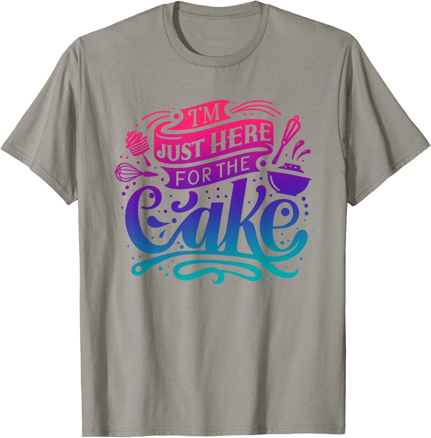 I'm just here for the Cake T-Shirt - T-Shirt | Sand