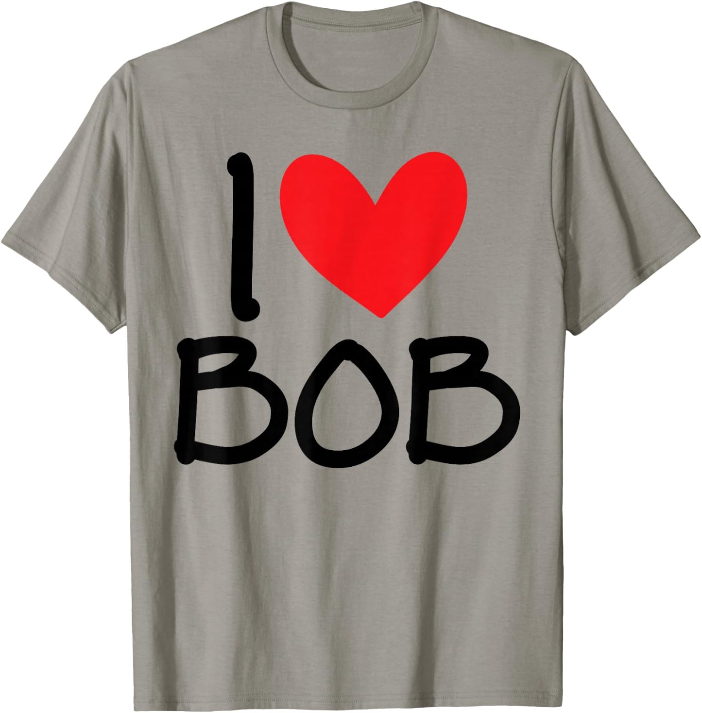 I Love Bob Name Heart Personalized Men Guy BFF Friend Him T-Shirt - T-Shirt | Sand