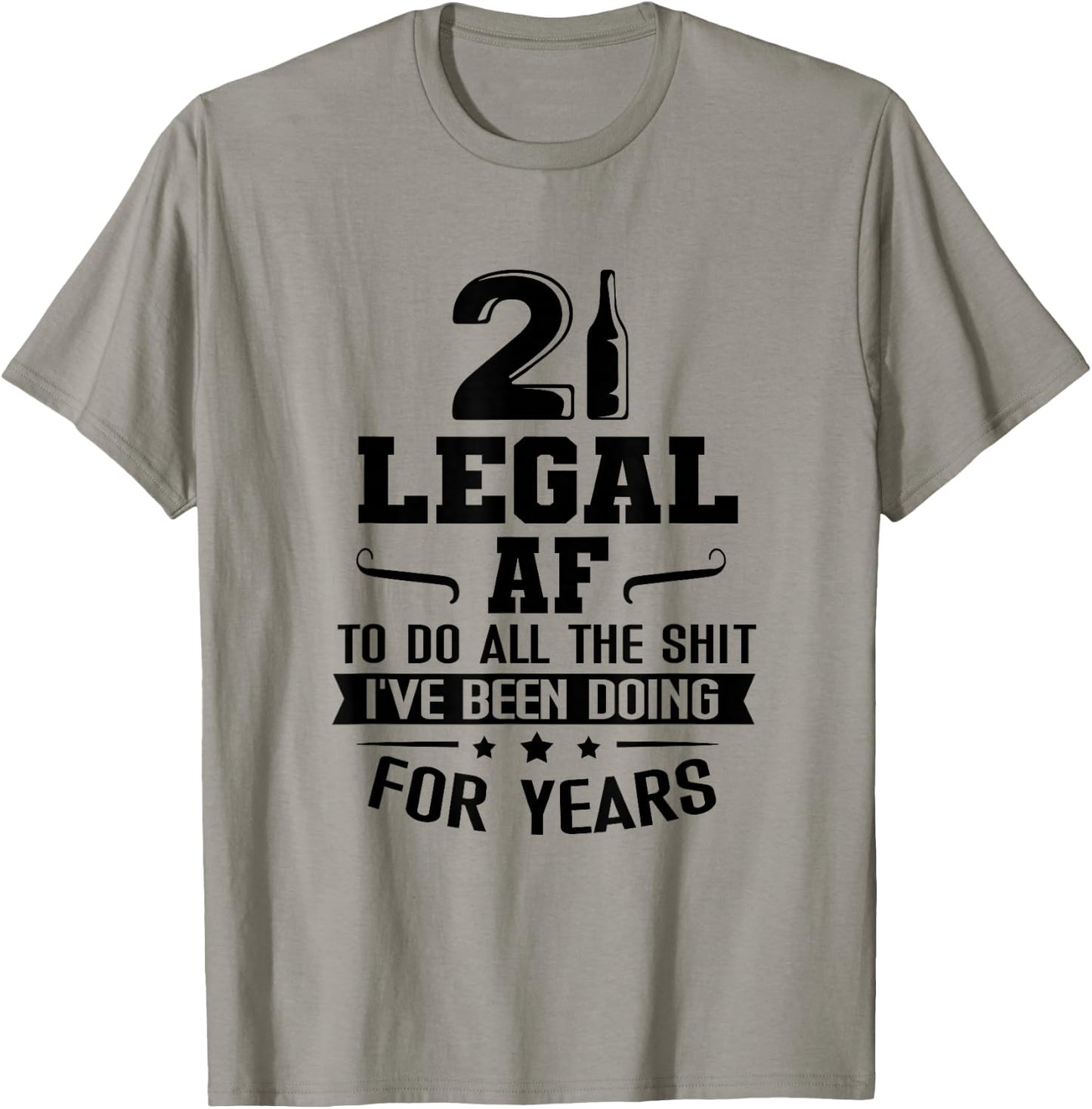 Legal AF Do All Sht I've Doing For Years Funny 21st Birthday T-Shirt - T-Shirt | Sand