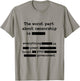 Libertarian Anti Censorship Government - The Worst Part T-Shirt - T-Shirt | Sand