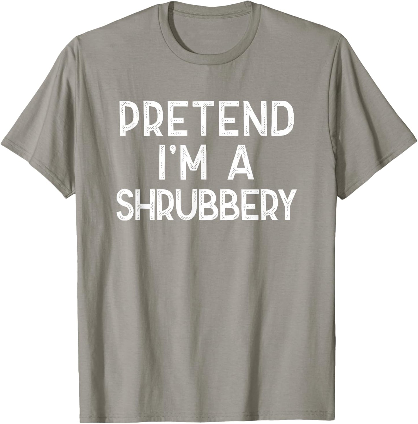 Pretend I'm A Shrubbery Funny Last Minute Halloween Costume T-Shirt - T-Shirt | Sand