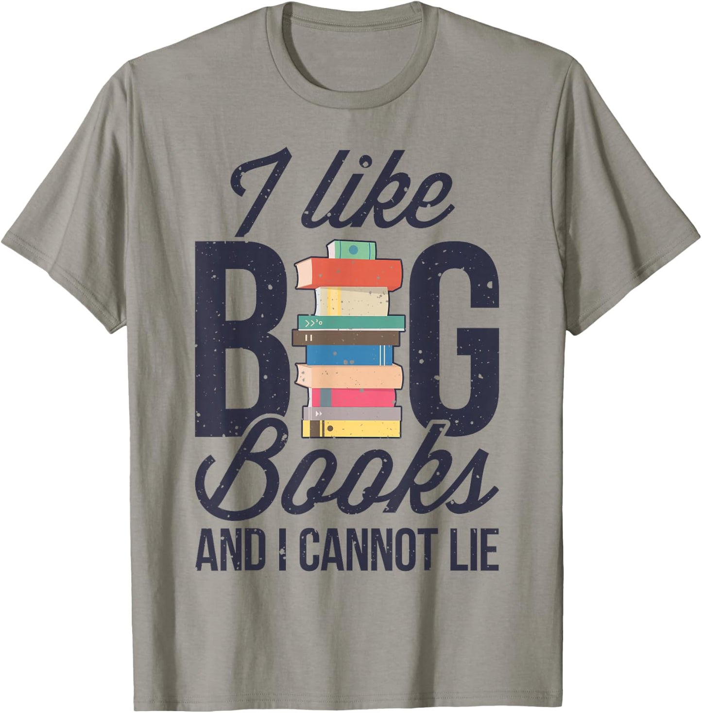 I Like Big Books And I Cannot Lie Funny Book Lover Reader T-Shirt - T-Shirt | Sand