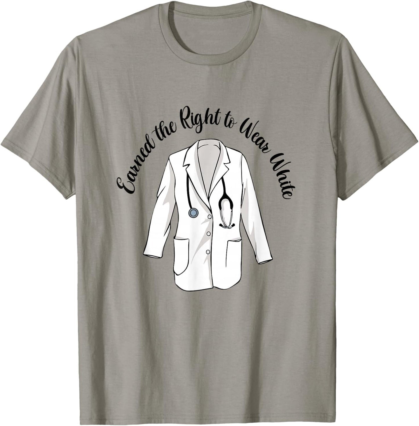 Earned The Right To Wear White Coat Ceremony Medical Nursing T-Shirt - T-Shirt | Sand