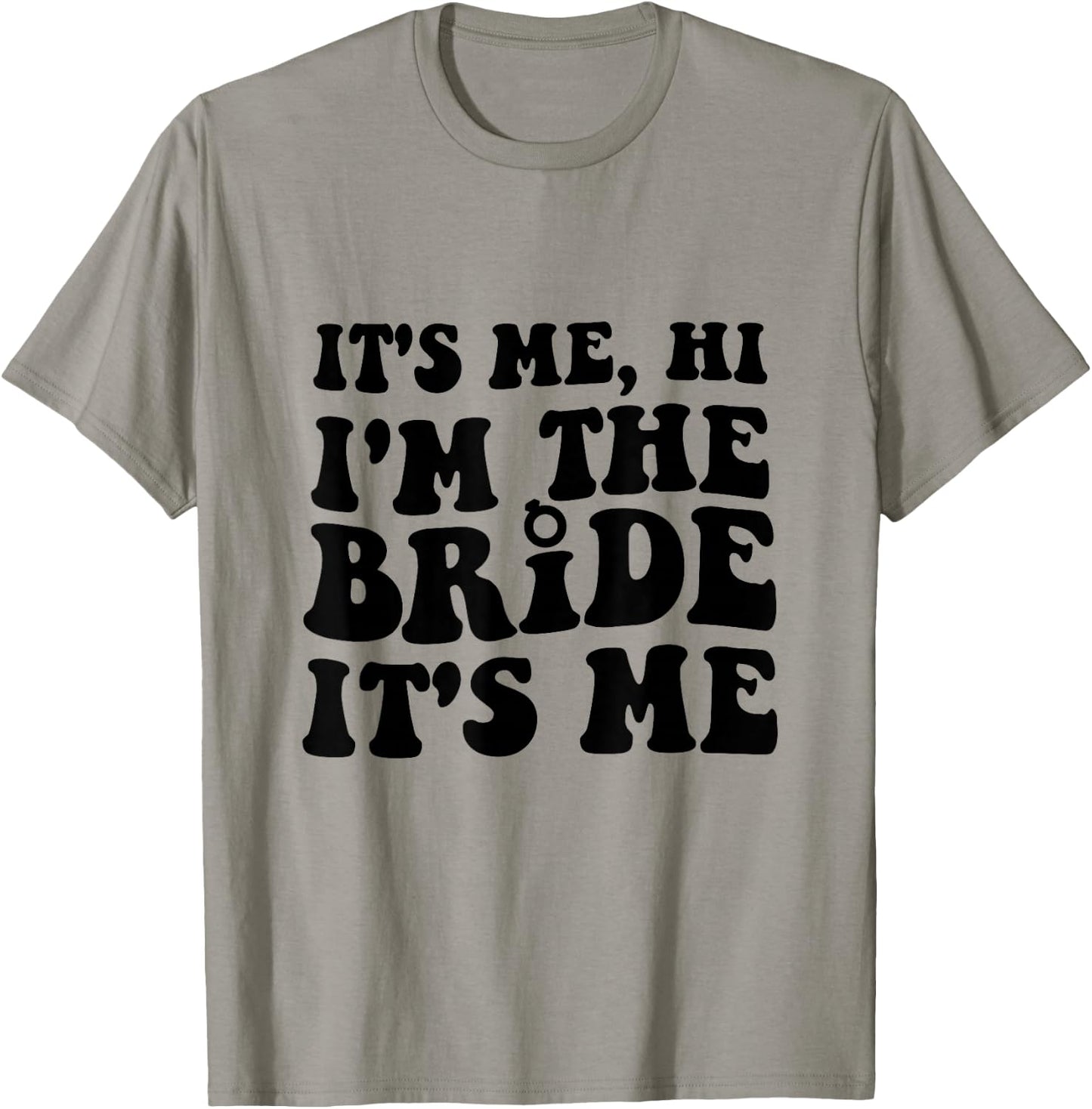 It's Me Hi I'm The Bride It's Me For Bride T-Shirt - T-Shirt | Sand