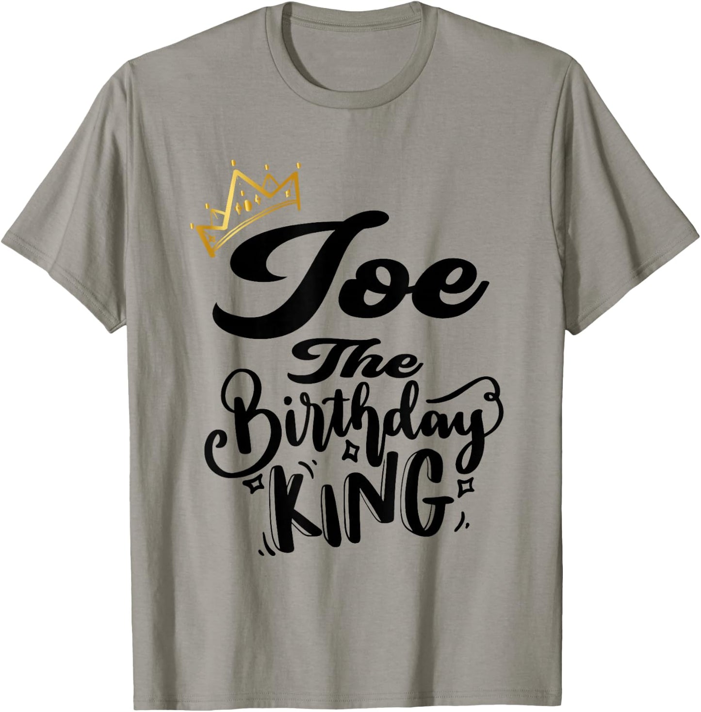 Joe The Birthday King Happy Birthday Shirt Men Boys Teens T-Shirt - T-Shirt | Sand