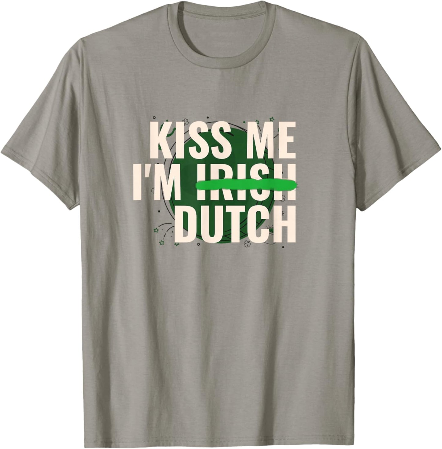 Kiss Me I’m Irish Dutch - Funny St Patricks Day T-Shirt - T-Shirt | Sand