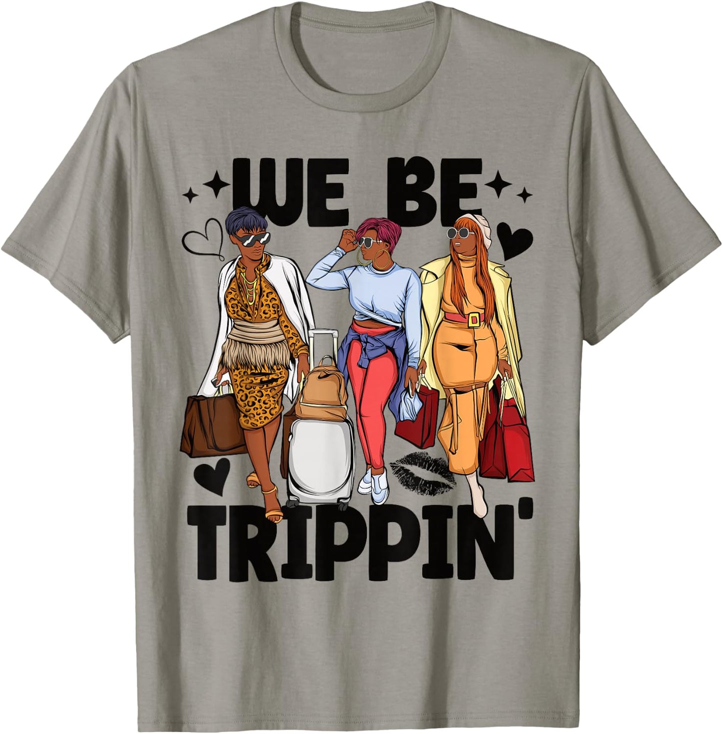 We Be Trippin' Girls Trip Black Women T-Shirt - T-Shirt | Sand