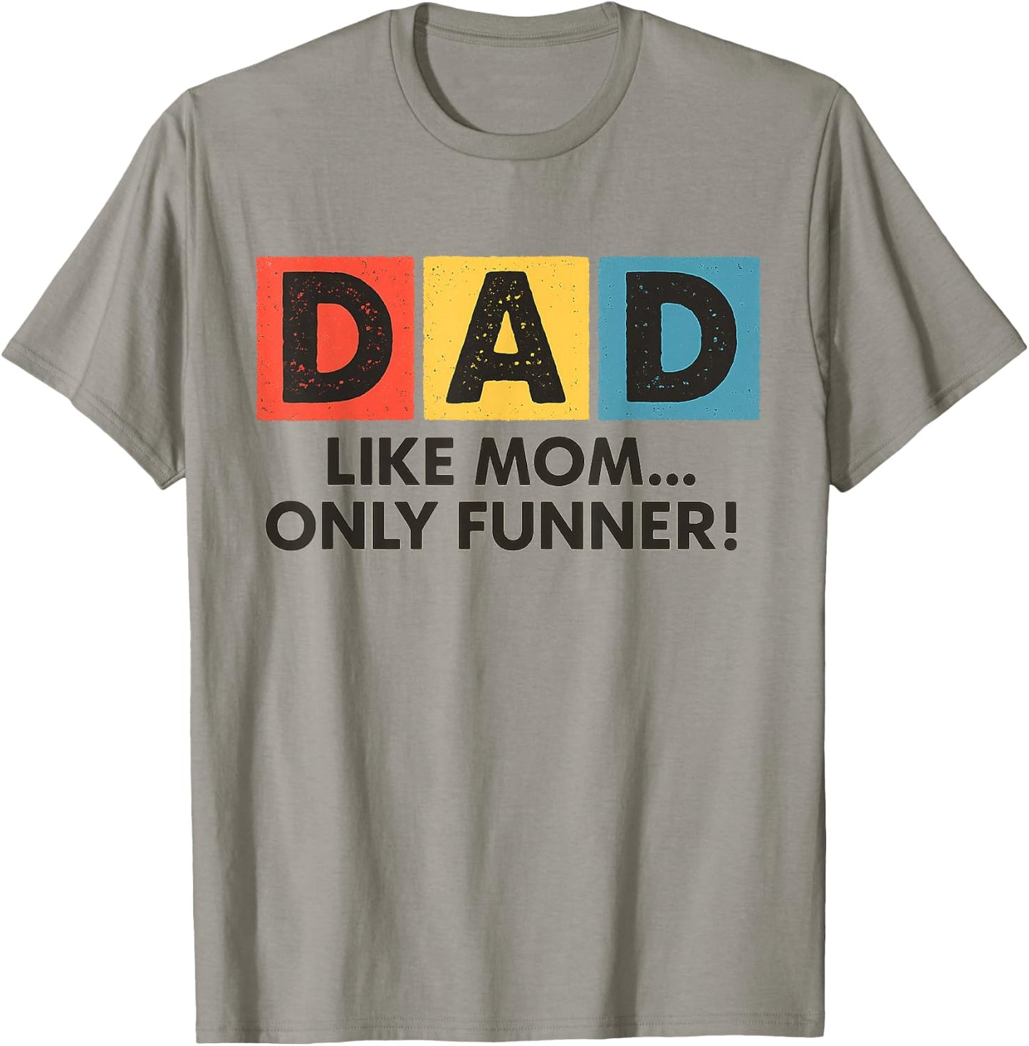 Dad Like Mom Only Funner Funny Fathers Day Dad T-Shirt - T-Shirt | Sand
