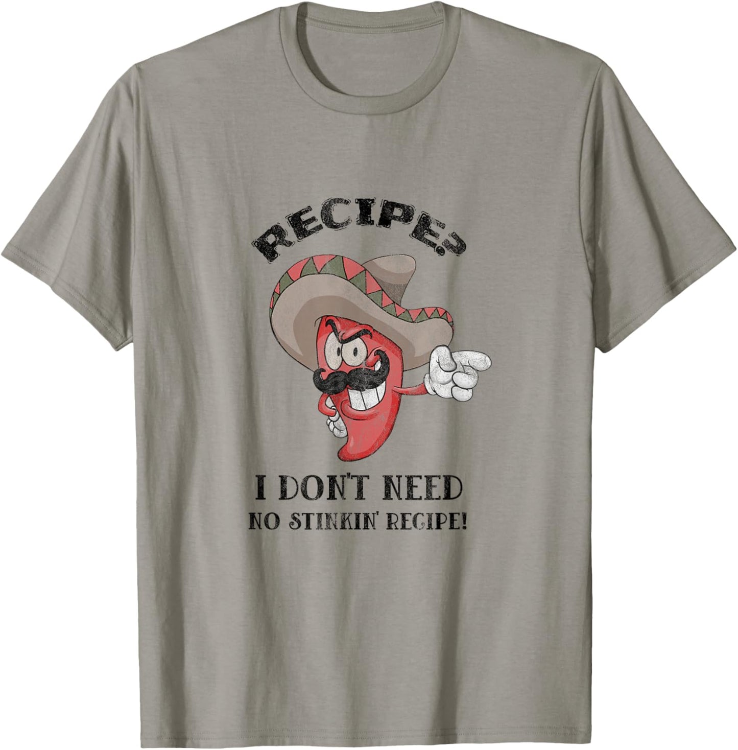 Funny Recipe? I Don't Need No Stinkin' Recipe T-Shirt - T-Shirt | Sand
