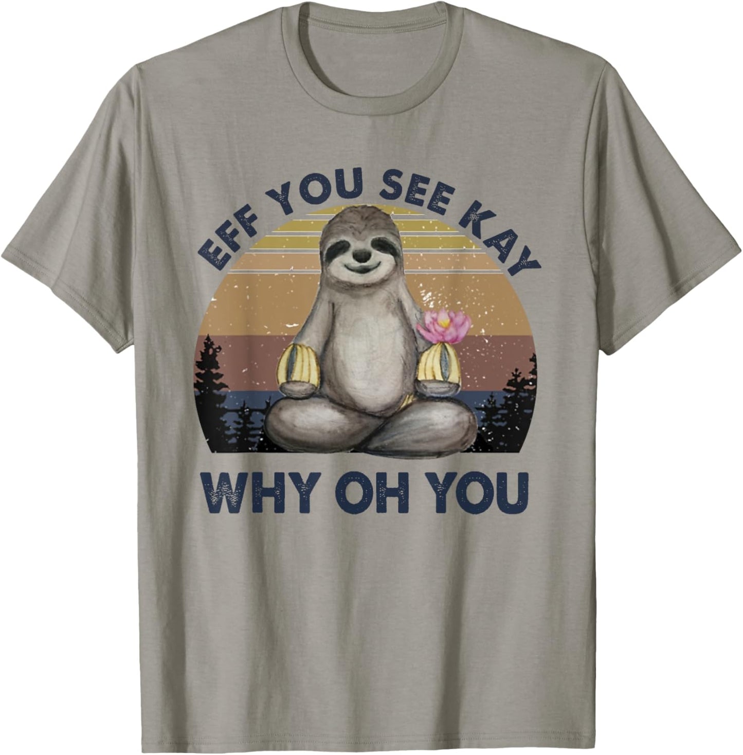 Eff You See Kay Why Oh You Funny Vintage Sloth Lover Yoga T-Shirt - T-Shirt | Sand