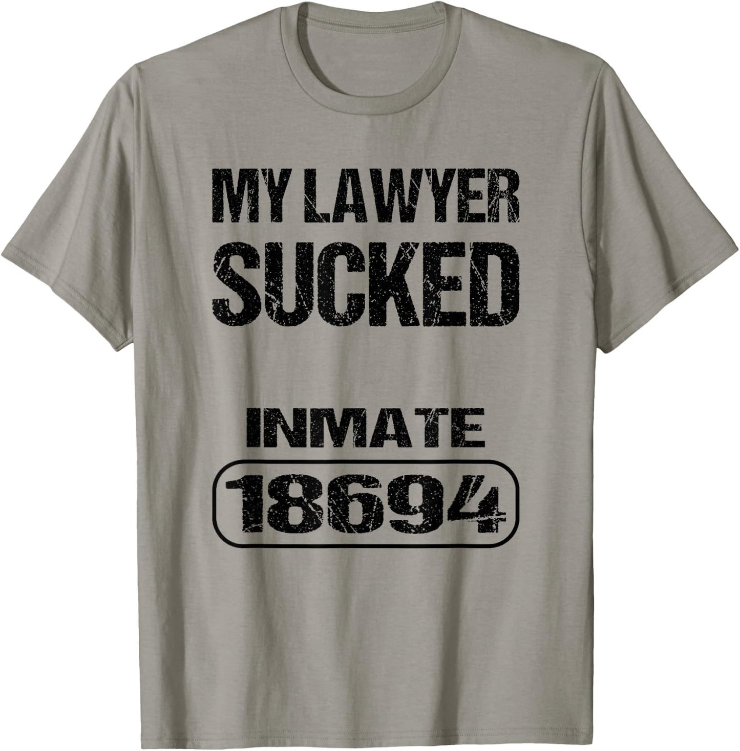 Funny Prisoner Inmate My Lawyer Sucked T-Shirt - T-Shirt | Sand