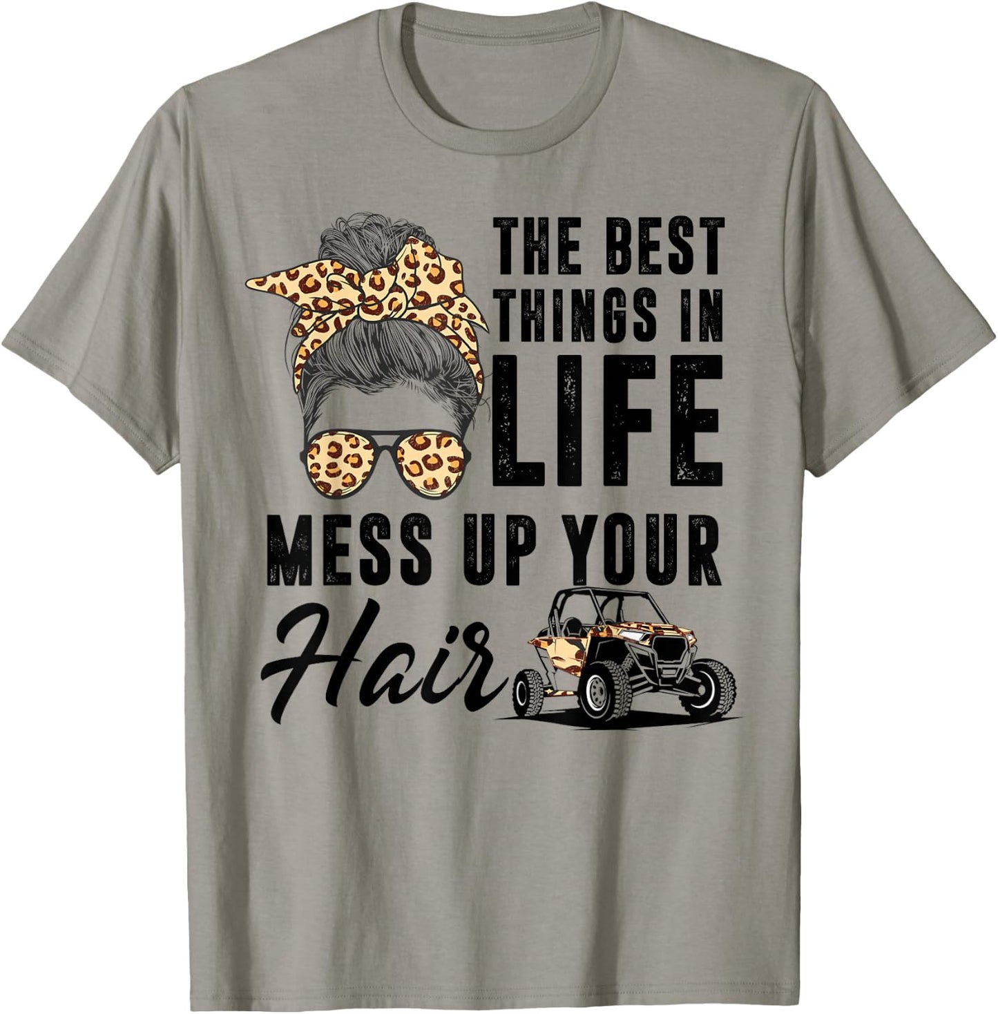 The Best Things In Life Mess Up Your Hair UTV SXS T-Shirt - T-Shirt | Sand