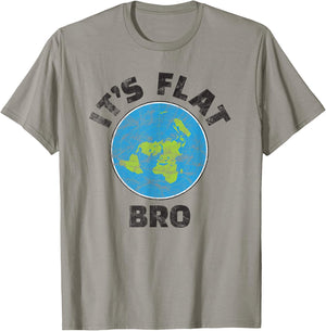 Flat Earth Its Flat Bro Funny Government Conspiracy T-Shirt - T-Shirt | Sand