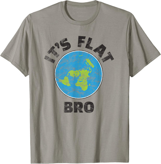 Flat Earth Its Flat Bro Funny Government Conspiracy T-Shirt - T-Shirt | Sand