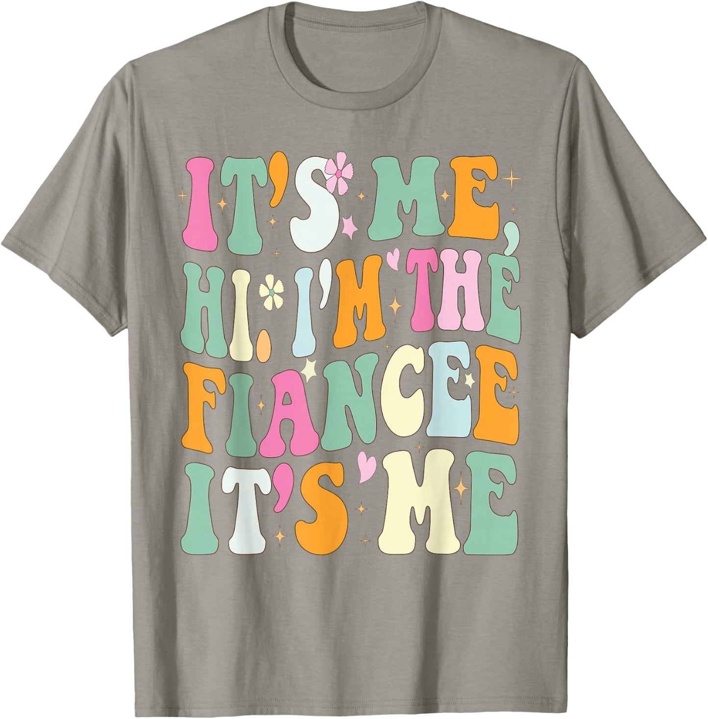 It's Me Hi I'm The Fiance Its Me Funny Fiancee Engagement T-Shirt - T-Shirt | Sand