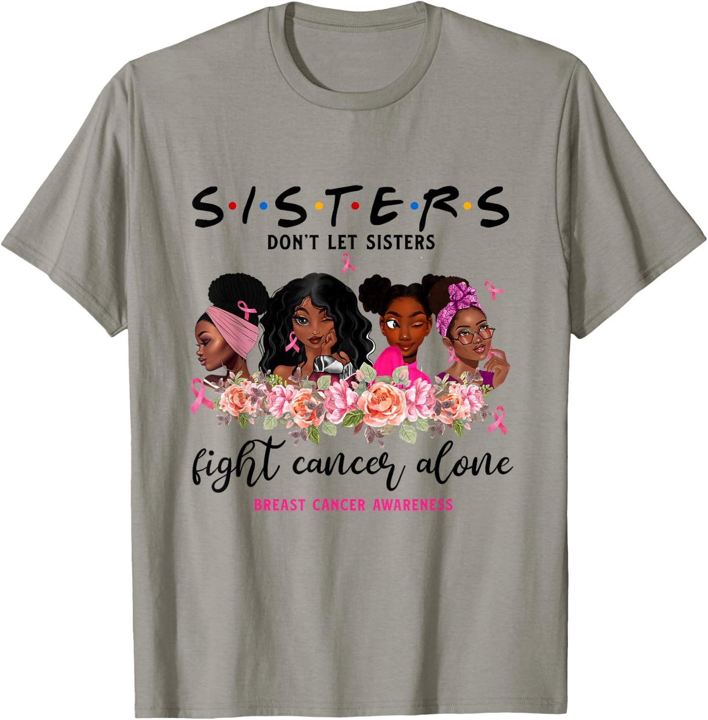 Don't Let Sisters Fight Cancer Alone Breast Cancer Awareness T-Shirt - T-Shirt | Sand