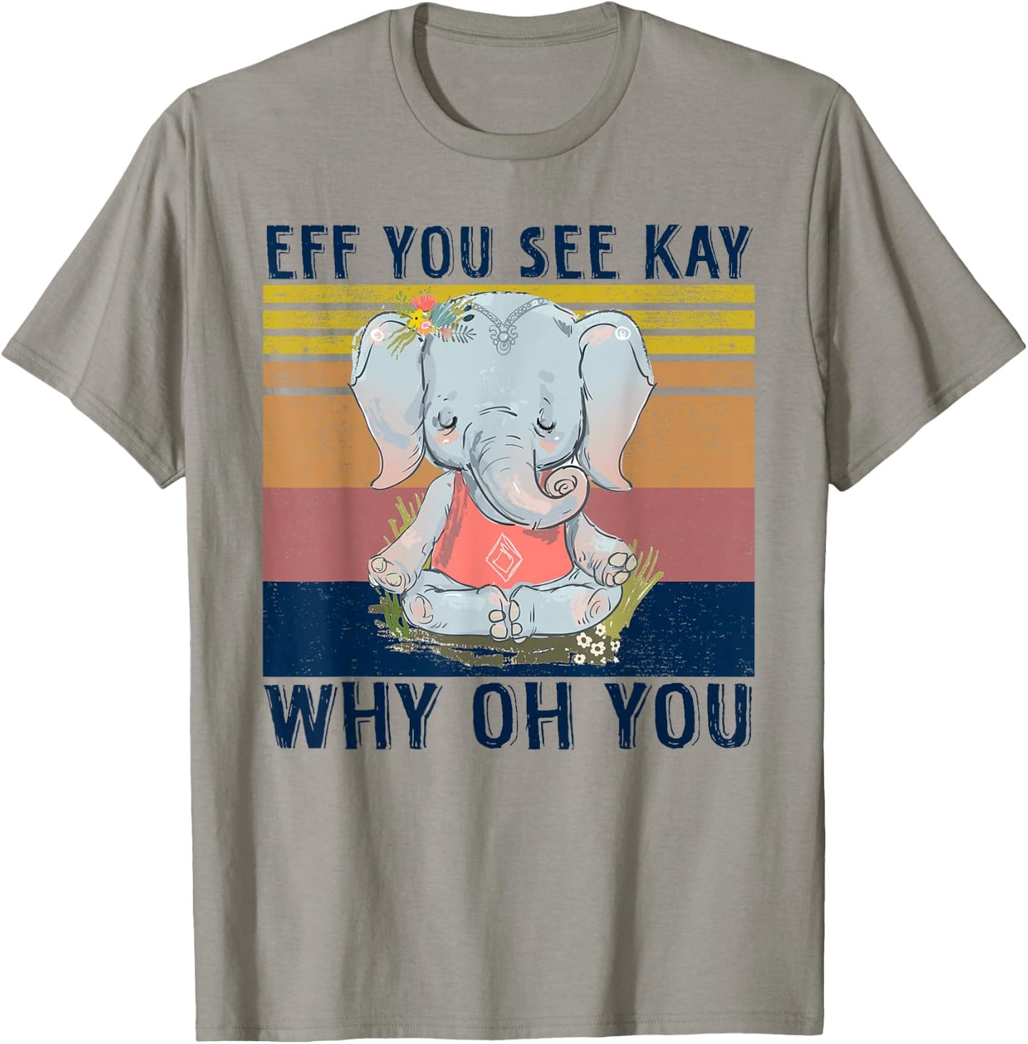 Retro Elephant Yoga Eff You See Kay Why Oh You T-Shirt - T-Shirt | Sand