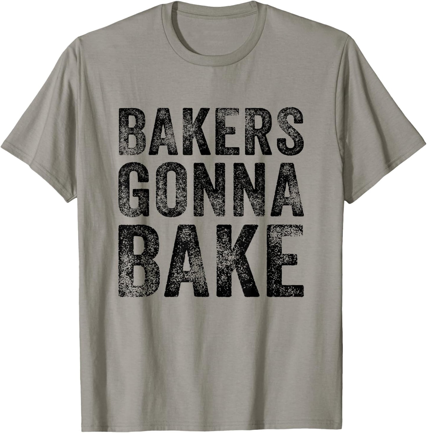Bakers Gonna Bake Funny Baking Quote Bakery Vintage Retro T-Shirt - T-Shirt | Sand