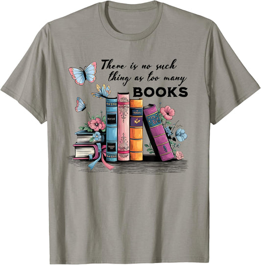 There Is No Such Thing As Too Many Books Reading Librarian T-Shirt - T-Shirt | Sand