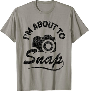 I'm About To Snap Funny Photography Photographer Graphic T-Shirt - T-Shirt | Sand