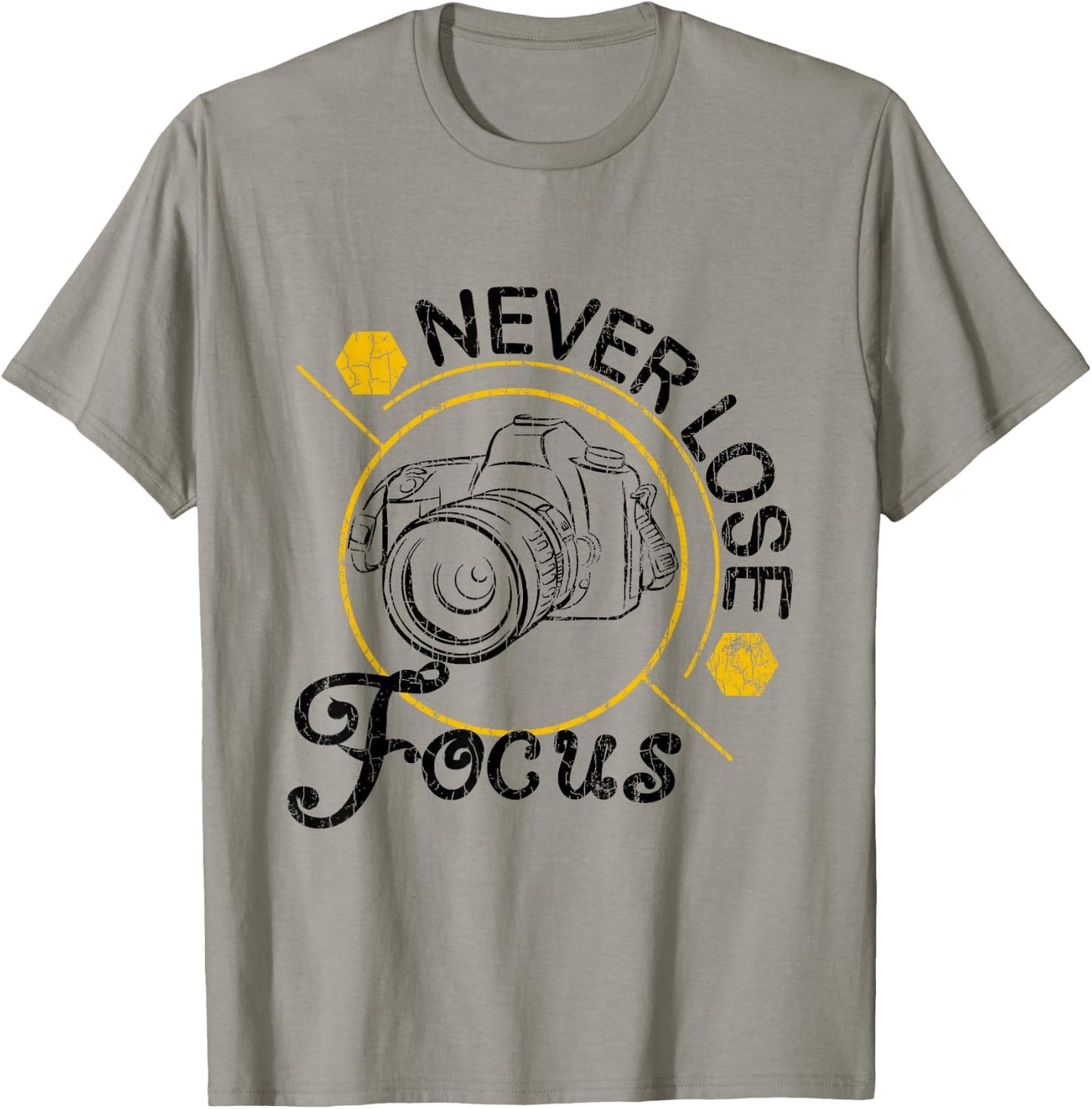 Never Lose Focus Fun Camera Photographer Photography Graphic T-Shirt - T-Shirt | Sand
