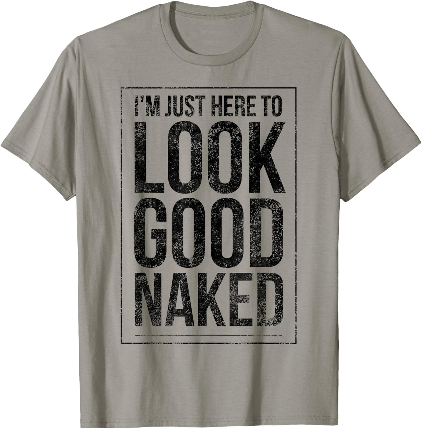 Funny Gym Workout Look Good Naked Sexy Fitness Bodybuilder T-Shirt - T-Shirt | Sand