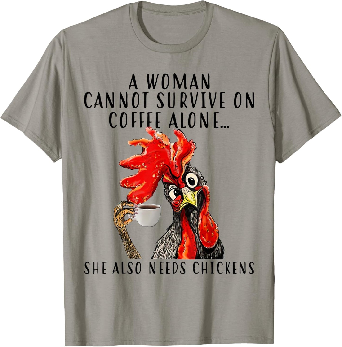 A Woman Can't Survive On Coffee Alone She Needs Chickens T-Shirt - T-Shirt | Sand