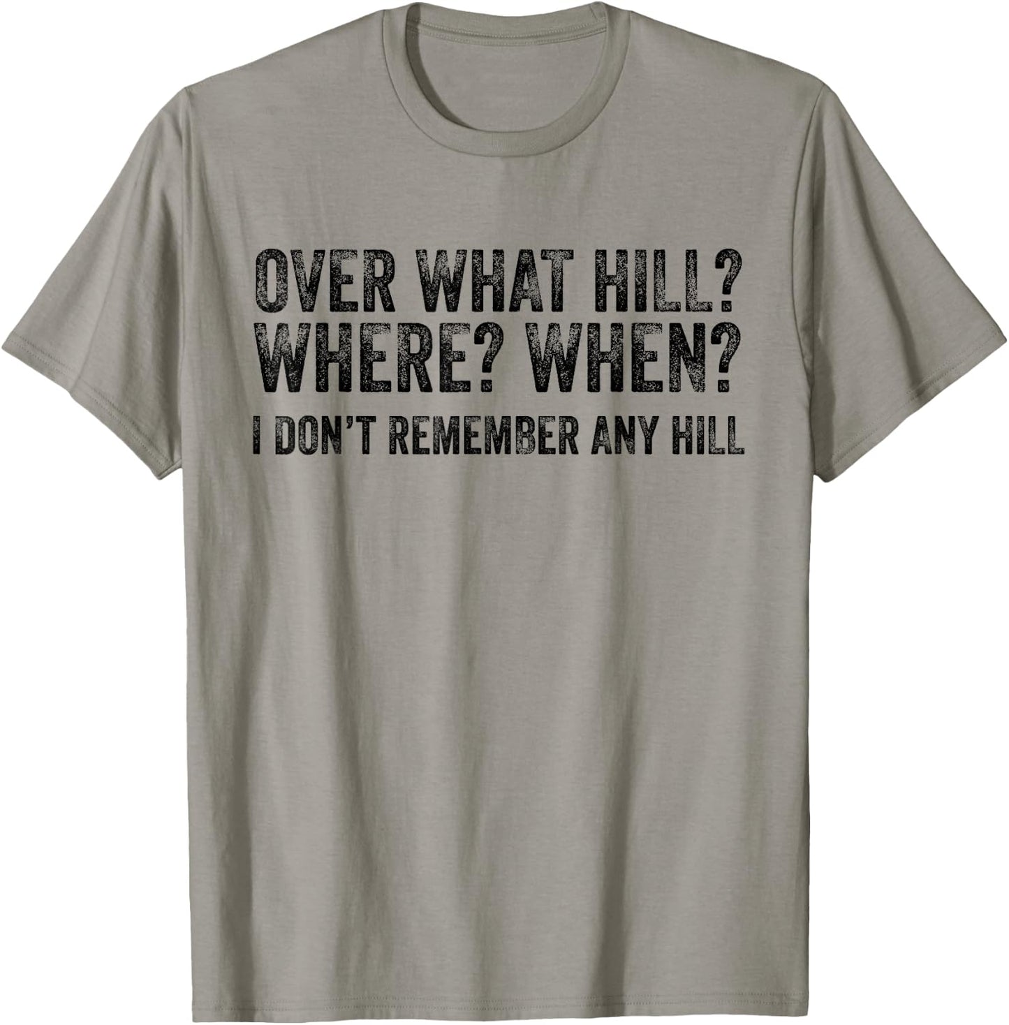 Over What Hill Where When Funny Birthday Gag Vintage Retro T-Shirt - T-Shirt | Sand