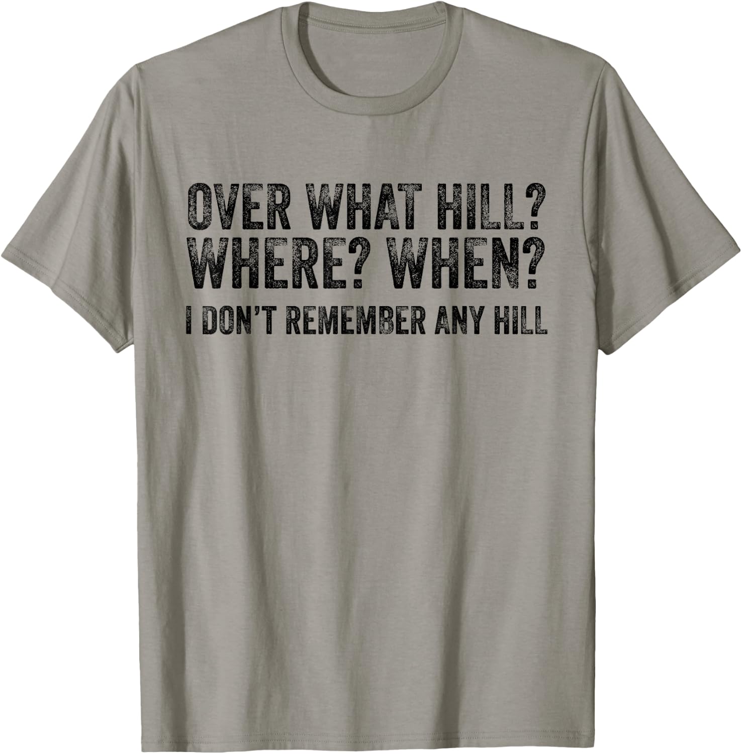 Over What Hill Where When Funny Birthday Gag Vintage Retro T-Shirt - T-Shirt | Sand
