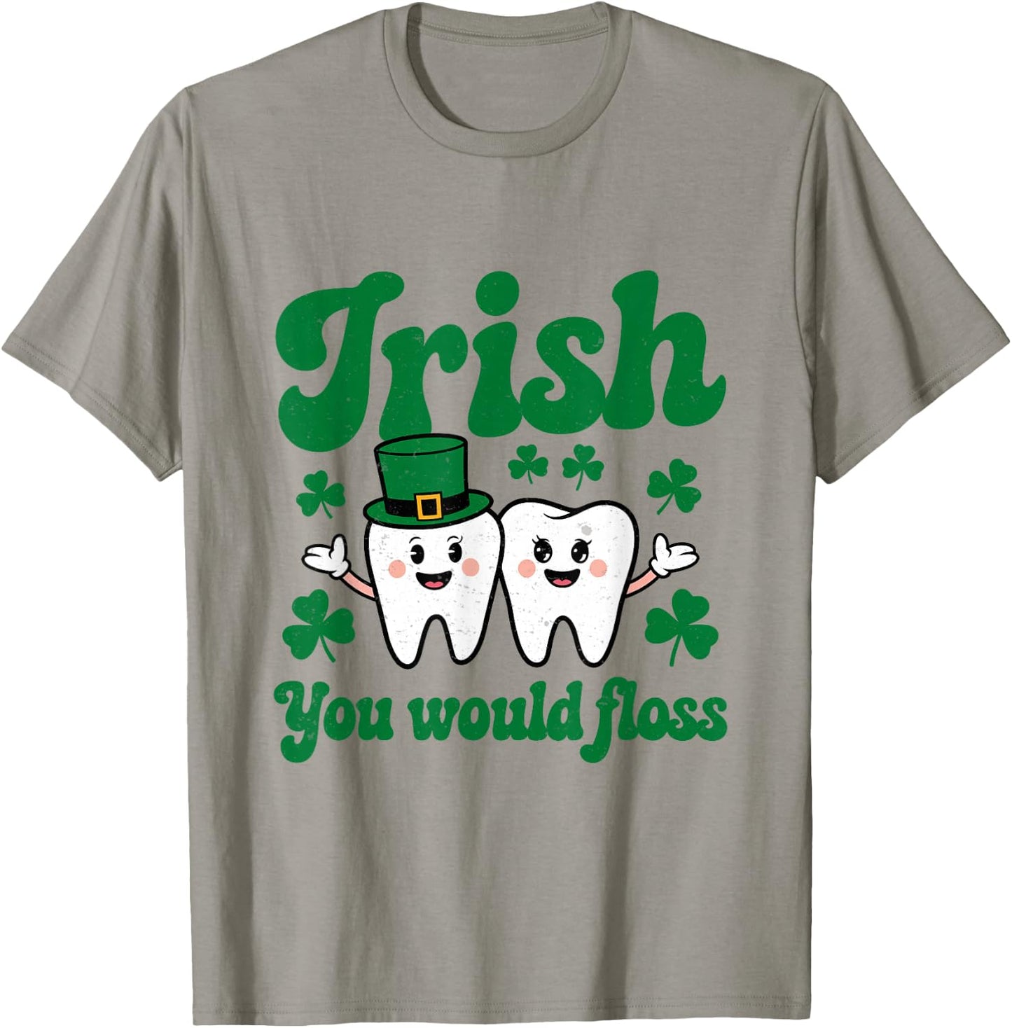 Irish You Would Floss St Patrick Dentist Dental Assistant T-Shirt - T-Shirt | Sand
