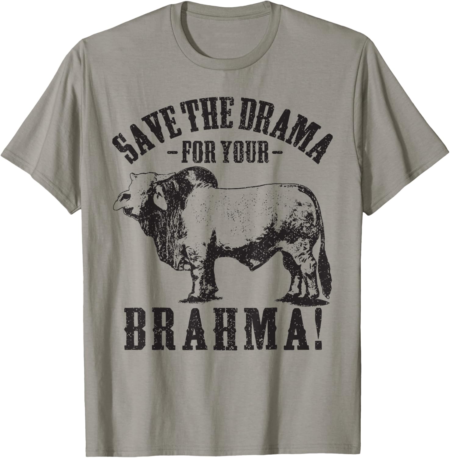Save the Drama For Your Brahma Bull Cow Ranch Farm Pun T-Shirt - T-Shirt | Sand