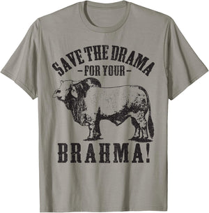 Save the Drama For Your Brahma Bull Cow Ranch Farm Pun T-Shirt - T-Shirt | Sand