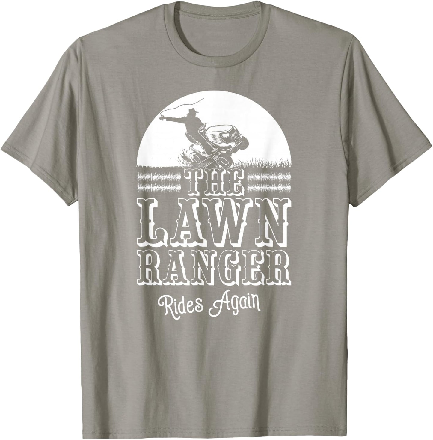 The Lawn Ranger Rides Again Funny Lawn Caretaker Gift T-Shirt - T-Shirt | Sand